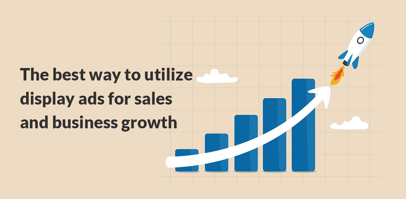 Display Ads for Sales and Business Growth