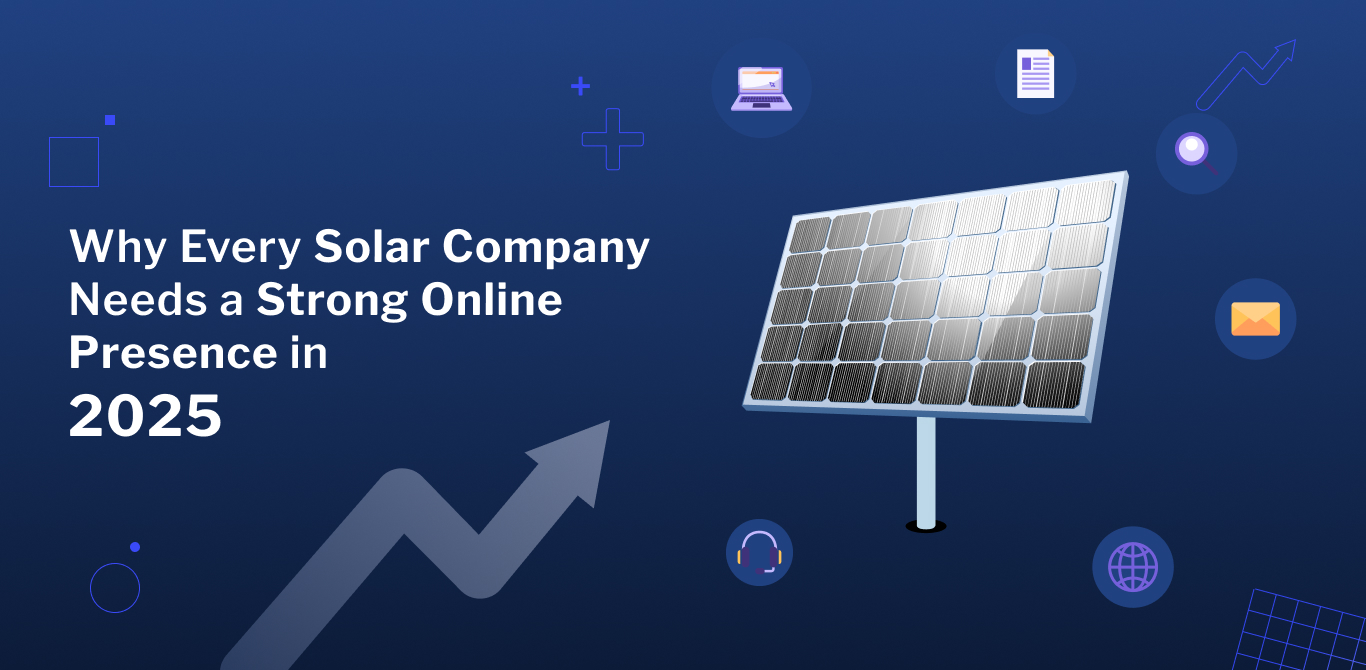 Why Every Solar Company Needs a Strong Online Presence in 2025