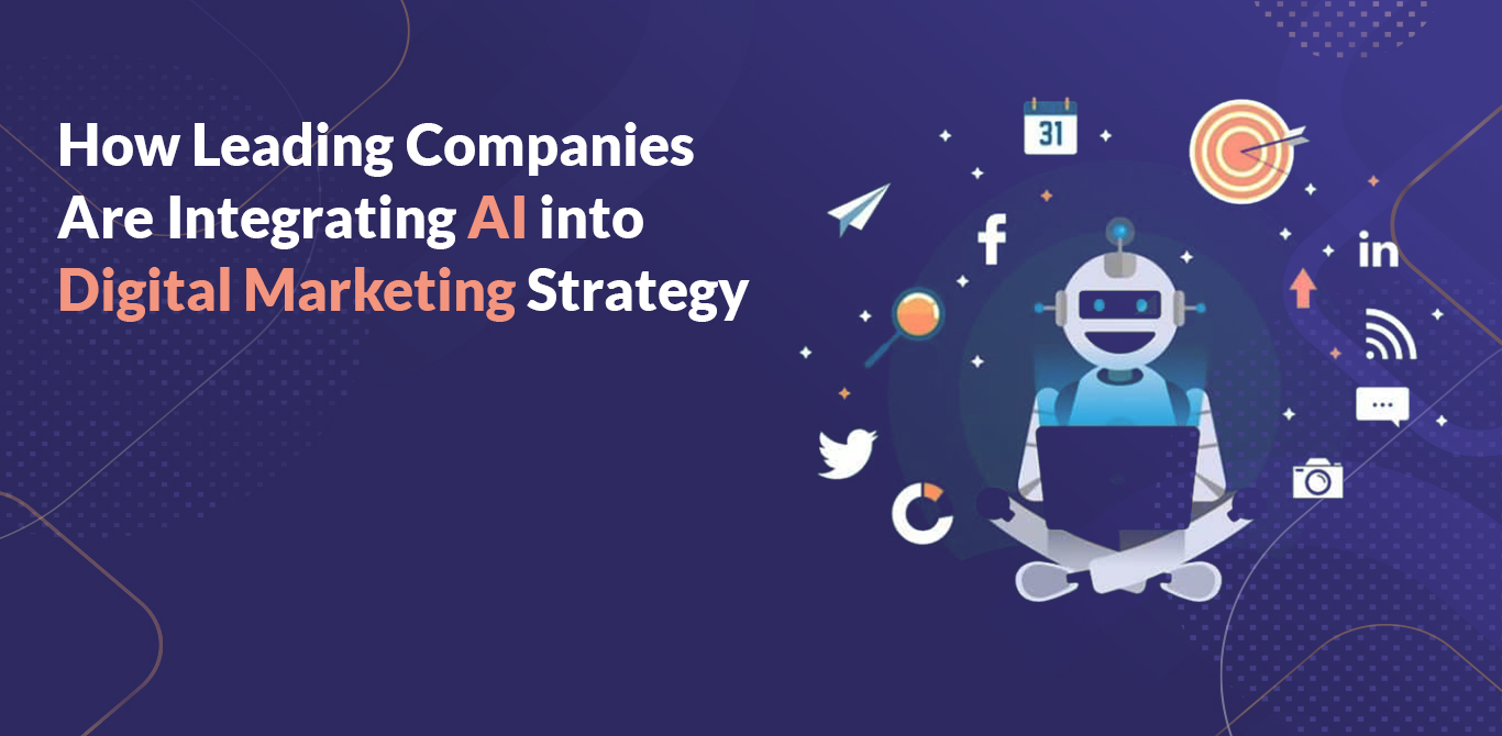 How Leading Companies Are Integrating AI into Digital Marketing Strategy